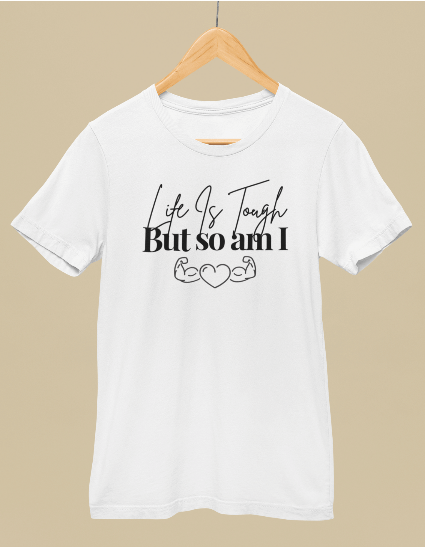 Life Is Tough But So Am I