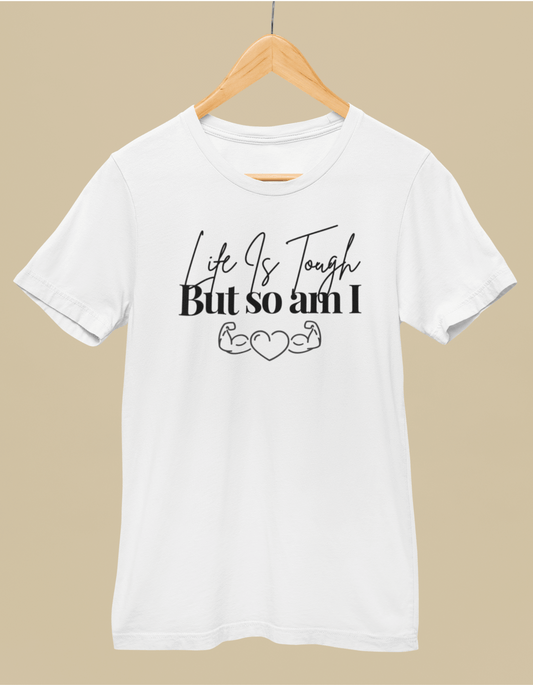 Life Is Tough But So Am I